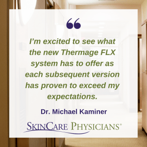 Dr. Kaminer's comments on Thermage FLX